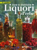 Fare e distillare Liquori d'erbe edito da Demetra