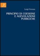 Principio di coesione e agevolazioni pubbliche di Luigi Ferrara edito da Aracne