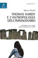 Thomas Hardy e l'antropologia dell'immaginario. Contributo a una storia magico-religiosa del Wessex di Marco Olivieri edito da Aracne