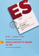 Specialmentetu mismo. Per le Scuole superiori. Con e-book. Con espansione online vol.2 di Giovanna Benetti, Mariarita Casellato edito da Loescher