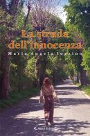 La strada dell'innocenza di Maria Angela Iozzino edito da Aletti