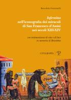 «Infirmitas» nell'iconografia dei miracoli di San Francesco d'Assisi nei secoli XIII-XIV di Benedetta Giovannelli edito da Polistampa