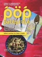 Pop Palestine. Viaggio nella cucina popolare palestinese. Salam cuisine tra Gaza e Jenin di Fidaa Abuhamdiya, Silvia Chiarantini edito da Stampa Alternativa