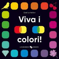 Viva i colori! Ediz. a colori di Gaël Le Neillon edito da La Margherita