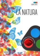 La natura. Libri lente. Ediz. a colori. Con gadget di Irena Trevisan, Ester Tomè edito da Sassi