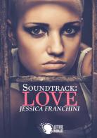 Soundtrack. Love di Jessica Franchini edito da Lettere Animate