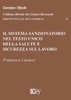 Il sistema sanzionatorio nel testo unico della salute e sicurezza sul lavoro di Francesco Cacucci edito da Key Editore