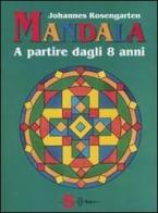 Mandala a partire dagli 8 anni. Ediz. illustrata di Johannes Rosengarten edito da Sonda
