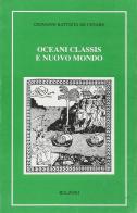 Oceani classis e nuovo mondo di G. Battista De Cesare edito da Bulzoni