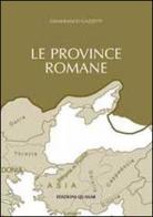 Le province romane vol.1 di G. Gazzetti edito da Quasar