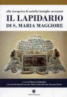 Il lapidario di s. Maria Maggiore. Alla riscoperta di antiche famiglie ravennati edito da Edizioni del Girasole