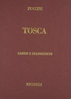 Tosca. Melodramma in 3 atti di L. Illica e G. Giacosa. Riduzione per canto e pianoforte. Ediz. italiana e inglese di Giacomo Puccini edito da Casa Ricordi