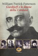 Gurdjieff e le donne del gruppo della Cordata di William P. Patterson edito da La Tartaruga