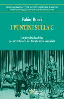 I puntini sulla C. Un piccolo «Baedeker» per avventurarsi nei luoghi della creatività di Fabio Bocci edito da Guerini Scientifica
