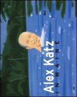 Alex Katz in Maine. Catalogo della mostra (Rockland, July 2-October 2005) edito da Charta