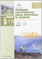 Itinerari cicloturistici della provincia di Genova. Con cartina edito da ERGA