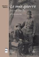 Le mie guerre 1915-1918 1940-1945 di Valentino Daberto edito da Cierre edizioni