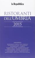 Ristoranti dell'Umbria 2015 edito da L'Espresso (Gruppo Editoriale)