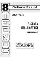 Algebra delle matrici vol.2 di Gioacchino Orecchia, Salvatore Spataro edito da Tecnos