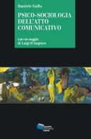 Psico-sociologia dell'atto comunicativo di Daniele Gallo edito da Gruppo Editoriale Viator