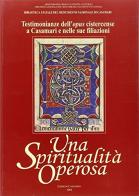 Una spiritualità operosa. Testimonianze dell'opus cistercense a Casamari e nelle sue filiazioni edito da Casamari