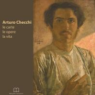 Arturo Checchi. Le carte, le opere, la vita edito da Bibliografia e Informazione