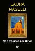 Non c'è pace per Olivia. Due nuove inchieste per il commissario in pensione Delcaso di Laura Naselli edito da Algra