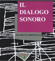 Il dialogo sonoro di Mauro Scardovelli edito da Un Altro Punto di Vista