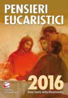 Pensieri eucaristici 2016 edito da Centro Eucaristico