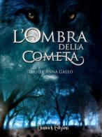 L' ombra della cometa di Giulia Anna Gallo edito da Dunwich Edizioni