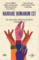 Narrare humanum est. La vita come intreccio di storie e immaginazioni di Stefano Bartezzaghi, Maurizio Bettini, Lina Bolzoni edito da UTET