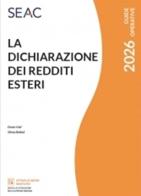 La dichiarazione dei redditi esteri 2026 di Silvia Bettiol, Ennio Vial edito da Seac
