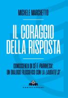 Il coraggio della risposta. Conoscenza di sé e parrhesia: un dialogo filosofico con la «Laudato si'» di Michele Marchetto edito da Castelvecchi