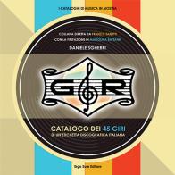 GR. Catalogo dei 45 giri di un'etichetta discografica italiana di Daniele Sgherri edito da Ergo Sum