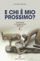 Chi è il mio prossimo? Commento ai Vangeli festivi dell'anno C di Luca Della Giovanna edito da Centro Eucaristico