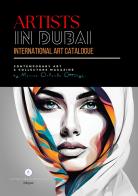 Artists in Dubai. International art catalogue. Contemporary art & collectors magazine edito da Letteratura Alternativa
