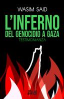 L'inferno del genocidio a Gaza. Testimonianza di Wasim Said edito da L.A.D. Edizioni