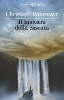 Il maestro della cascata di Christoph Ransmayr edito da Feltrinelli