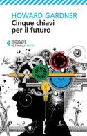 Cinque chiavi per il futuro di Howard Gardner edito da Feltrinelli