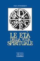 Le età della vita spirituale di Pavel Evdokìmov edito da EDB