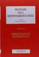 Trattato della responsabilità civile. Responsabilità contrattuale. Responsabilità extracontrattuale edito da CEDAM