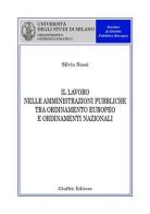Il lavoro nelle amministrazioni pubbliche tra ordinamento europeo e ordinamenti nazionali di Silvia Sassi edito da Giuffrè