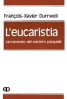 L' eucaristia, sacramento del mistero pasquale di François-Xavier Durrwell edito da San Paolo Edizioni
