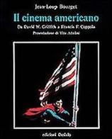 Il cinema americano da David W. Griffith a Francis F. Coppola di Jean-Loup Bourget edito da edizioni Dedalo