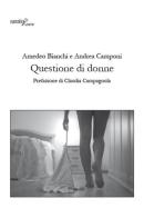 Questione di donne di Amedeo Bianchi, Andrea Camponi edito da Aracne
