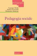 Pedagogia sociale. Nuova ediz. di Gaetano Mollo, Andrea Porcarelli, Domenico Simeone edito da Scholé