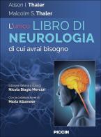 L'unico libro di neurologia di cui avrai bisogno di Alison I. Thaler, Malcolm S. Thaler edito da Piccin-Nuova Libraria
