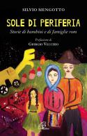Sole di periferia. Storie di bambini e di famiglie rom di Silvio Mengotto edito da Paoline Editoriale Libri
