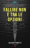 Fallire non è tra le opzioni. Con espansione online di Valerio Fioretti edito da Start Me Hub