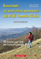 Escursioni sui primi rilievi panoramici del Friuli Venezia Giulia. 50 itinerari per tutti dal Carso al Cansiglio di Federico Olivotti, Dante Silvestrin edito da Editrice CO.EL.